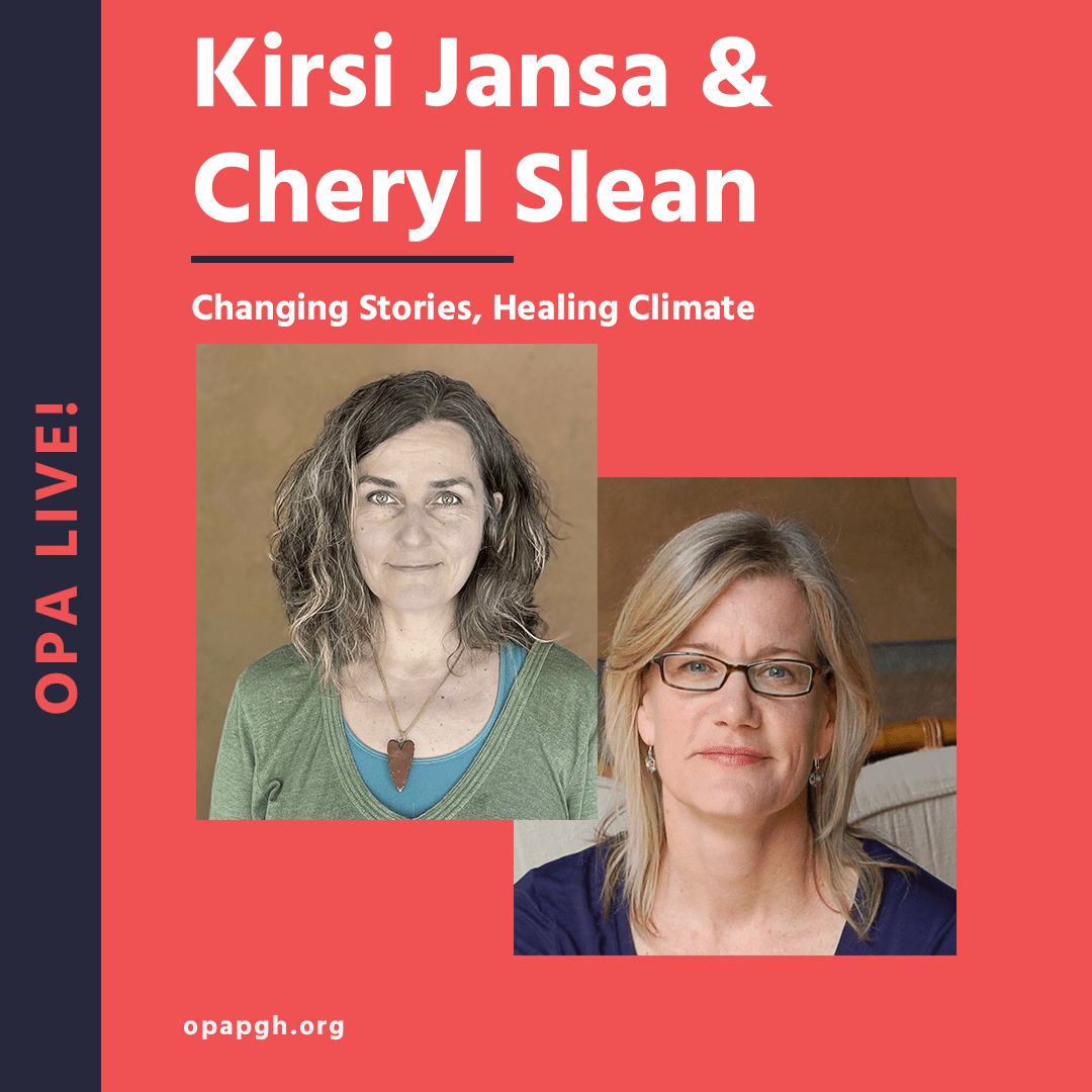Infographic for OPA Live! on Instagram. There are two headshots in the center of the graphic. One of Kirsi Jansa that overlaps the top left corner of one of Cheryl Clean. The background of the graphic is bright red and has white text that reads Kirsi Jansa & Cherly Slean "Changing Stories, Healing Climate". There is a dark blue border along the left side of the graphic that has red lettering that reads "OPA Live!".
