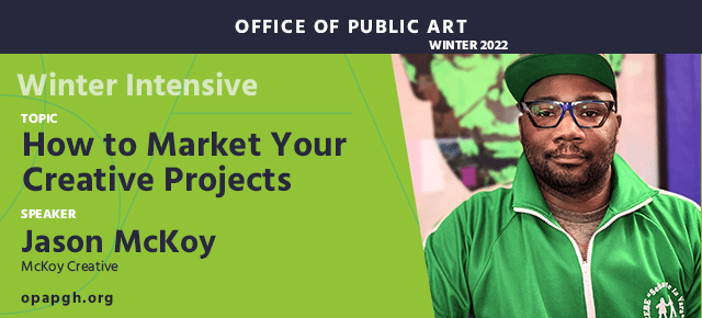 Infographic for Winter Intensive: How to Market Your Creative Projects with Jason McKoy. An image of Jason is to the far right. He is wearing a baseball cap, dark rimmed glasses, and a bright green zip up jacket. He is photographed in front of artwork on a wall behind him.
